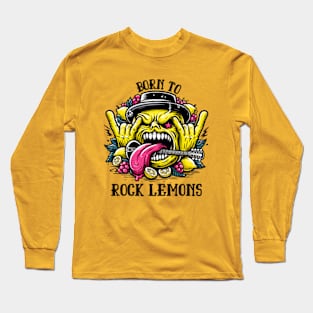 Born To Rock Lemons Music Rock and Roll Long Sleeve T-Shirt